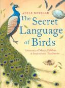 Cover of: The secret language of birds: a treasury of myths, folklore and inspirational true stories
