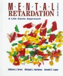 Mental retardation by Clifford J. Drew, Michael L. Hardman, Donald R. Logan