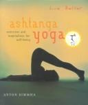 Cover of: Live Better: Ashtanga Yoga by Anton Simmha