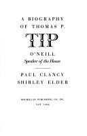 Tip, a biography of Thomas P. O'Neill, Speaker of the House by Paul R. Clancy, Paul Clancy, Shirley Elder