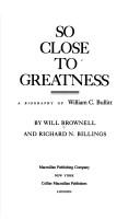 Cover of: So Close to Greatness: The Biography of William C. Bullitt