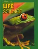 Cover of: Glencoe life science by [authors, Lucy Daniel, Ed Ortleb, Alton Biggs].
