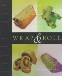 Cover of: Wrap & roll by California Culinary Academy