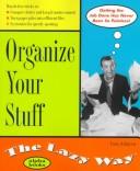 Cover of: Organize Your Stuff: The Lazy Way (Macmillan Lifestyles Guide)