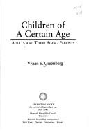 Cover of: Children of a certain age: adults and their aging parents