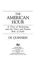 Cover of: The American hour: a time of reckoning and the once and future role of faith