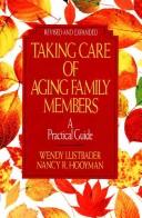 Cover of: Taking care of aging family members by Wendy Lustbader