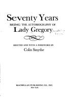 Cover of: Seventy years: Being the autobiography of Lady Gregory
