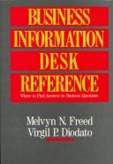 Cover of: Business Information Desk Reference by Melvyn N. Freed, Virgil P. Diodato, David A. Rouse