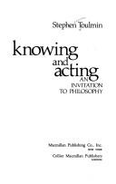 Cover of: Knowing and acting: an invitation to philosophy
