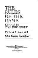 Cover of: The Rules of the game by [edited by] Richard E. Lapchick, John Brooks Slaughter.