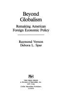 Cover of: Beyond globalism: remaking American foreign economic policy