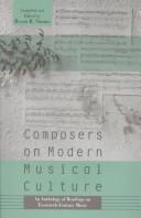 Cover of: Composers on modern musical culture: an anthology of readings on twentieth-century music