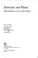 Cover of: Networks and places: social relations in the urban setting