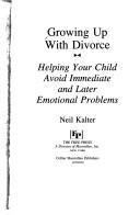 Cover of: Growing Up With Divorce: Helping Your Child Avoid Immediate and Later Emotional Problems