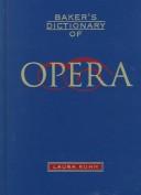 Cover of: Baker's Dictionary of Opera by Laura Diane Kuhn, Laura Diane Kuhn