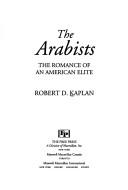 Cover of: The Arabists by Robert D. Kaplan