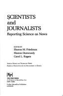 Cover of: Scientists and journalists by edited by Sharon M. Friedman, Sharon Dunwoody, Carol L. Rogers.