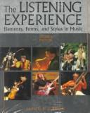 Cover of: The listening experience: elements, forms, and styles in music