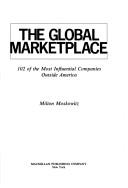 Cover of: The global marketplace by Milton Moskowitz