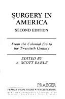 Cover of: Surgery in America: from the Colonial Era to the twentieth century