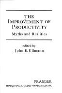 Cover of: The Improvement of productivity by edited by John E. Ullmann.