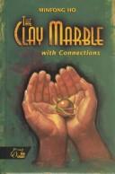 Cover of: The Clay Marble by Minfong Ho