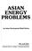 Cover of: Asian Energy Problems