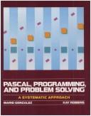 Cover of: Pascal, Programming, and Problem Solving by Mario J. Gonzalez, Kay A. Robbins, Mario J. Gonzalez, Kay A. Robbins