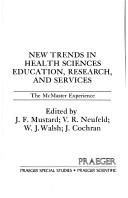 Cover of: New trends in health sciences education, research, and services by edited by J.F. Mustard ... [et al.].