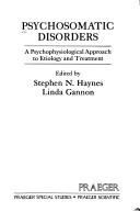 Cover of: Psychosomatic Disorders: A Psychophysiological Approach to Etiology and Treatment