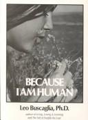 Cover of: Because I Am Human by Leo Buscaglia