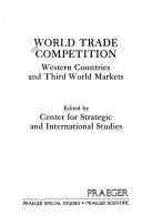 Cover of: World Trade Competition: Western Countries and Third World Markets