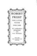 Cover of: Robert Frost, the later years 1938-1963