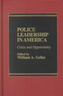 Cover of: Police leadership in America: crisis and opportunity