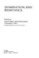 Cover of: Domination and resistance by edited by Daniel Miller, Michael Rowlands, Christopher Tilley.