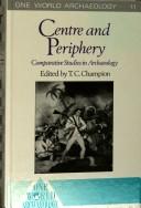 Cover of: Centre and periphery by edited by Timothy C. Champion.