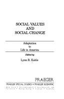 Cover of: Social values and social change: adaptation to life in America