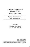 Cover of: Latin American Prospects for the 1980s: Equity, Democratization, and Development