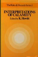 Cover of: Interpretations of Calamity: From the Viewpoint of Human Ecology (The Risks & Hazards Series, 1)