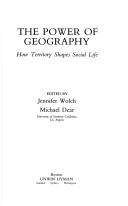 Cover of: The Power of geography by edited by Jennifer Wolch, Michael Dear.