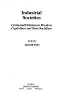 Cover of: Industrial Societies: Crisis and Division in Western Capitalism and State Socialism