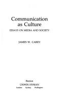 Cover of: Communication as culture by James W. Carey