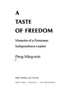 Cover of: A taste of freedom; by Peng Ming-min