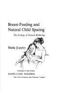 Breastfeeding and natural child spacing by Sheila Kippley