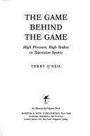 Cover of: The Game Behind the Game by Terry O'Neill, Terry O'Neill