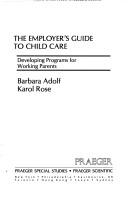 Cover of: Child Care and the Working Parent by Barbara Adolf, Karol Rose, Barbara Adolf, Karol Rose