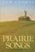 Cover of: Prairie Songs