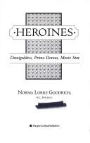 Cover of: Heroines | Norma Lorre Goodrich
