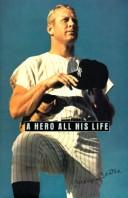 Cover of: A Hero All His Life: Merlyn, Mickey Jr., David, and Dan Mantle : A Memoir by the Mantle Family